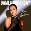 Damla Durakçay - Ben Anlarım - Single